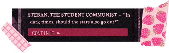 STEBAN, THE STUDENT COMMUNIST – 'In dark times, should the stars also go out?'